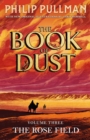 Image for The Rose Field: The Book of Dust Volume Three