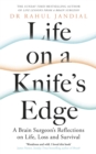 Image for Life on a knife&#39;s edge  : a brain surgeon&#39;s reflections on life, loss and survival