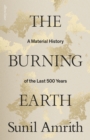 Image for The Burning Earth : A Material History of the Last 500 Years
