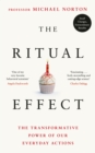 Image for The ritual effect  : the transformative power of our everyday actions