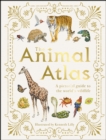 Image for The Animal Atlas: A Pictorial Guide to the World&#39;s Wildlife