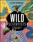 Image for Wild Scientists: How Animals and Plants Use Science to Survive
