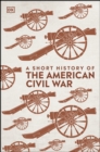 Image for A Short History of the American Civil War