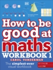 Image for How to be good at maths: Workbook 1
