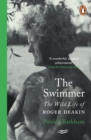 Image for The swimmer  : the wild life of Roger Deakin