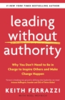 Image for Leading without authority: why you don&#39;t need to be in charge to inspire others and make change happen