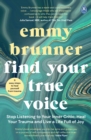 Image for Find your true voice  : stop listening to your inner critic, heal your trauma and live a life full of joy