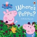Image for Where's Peppa?  : a lift-the-flap book