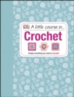 Image for A little course in ... crochet.