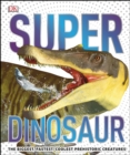 Image for SuperDinosaur: The Biggest, Fastest, Coolest Prehistoric Creatures