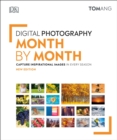 Image for Digital Photography Month by Month: Capture Inspirational Images in Every Season