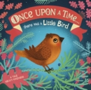 Image for Once upon a time...there was a little bird  : a tale about kindness