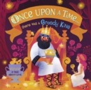 Image for Once upon a time...there was a greedy king  : a tale about love