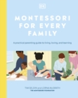 Image for Montessori for every family  : a practical parenting guide to living, loving and learning