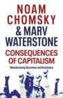 Image for Consequences of capitalism  : manufacturing discontent and resistance