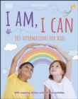 Image for I am, I can: 365 affirmations for kids.