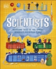 Image for Scientists  : inspiring tales of the world&#39;s brightest scientific minds
