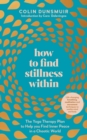Image for How to Find Stillness Within: The Yoga Therapy Plan to Help You Find Inner Peace in a Chaotic World