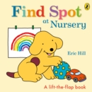 Image for Find Spot at nursery  : a lift-the-flap book