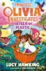 Princess Olivia Investigates: The Sea of Plastic - Hawking, Lucy