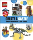 Image for Create a Castle and Other Great LEGO Ideas