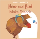 Image for Jonny Lambert&#39;s Bear and Bird make friends