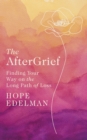 Image for The aftergrief  : finding your way along the long arc of loss