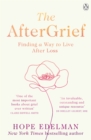 Image for The Aftergrief: Finding Your Way Along the Long Arc of Loss