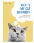 Image for What&#39;s my cat thinking?  : understand your cat to give them a happy life