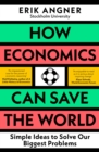Image for How Economics Can Save the World