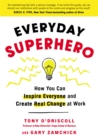 Image for Everyday superhero  : how you can inspire everyone and create real change at work