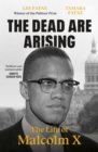 Image for The dead are arising  : the life of Malcolm X
