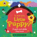 Image for Is that you, Little Puppy?  : a pull-and-slide flap book