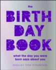 Image for The birthday book: what the day you were born says about you
