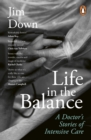 Image for Life in the balance  : a doctor's stories of intensive care