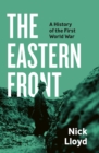 Image for The Eastern Front  : a history of the First World War