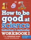 Image for How to be Good at Science, Technology &amp; Engineering Workbook 2, Ages 11-14 (Key Stage 3)