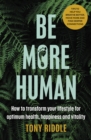 Image for Be more human: reboot, reconnect and rewild : a guide to living naturally for optimum mental and physical health