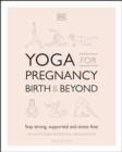 Image for Yoga for pregnancy, birth and beyond: stay strong, supported, and stress-free