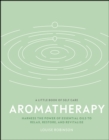 Image for Aromatherapy: harness the power of essential oils to relax, restore, and revitalise