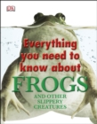 Image for Everything you need to know about frogs and other slippery creatures.