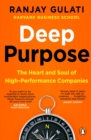 Image for Deep Purpose : The Heart and Soul of High-Performance Companies