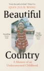 Image for Beautiful country  : a memoir of an undocumented childhood