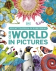 Image for Our world in pictures  : an encyclopedia of everything