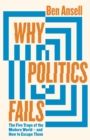 Image for Why politics fails  : the five traps of the modern world &amp; how to escape them