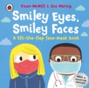 Image for Smiley eyes, smiley faces  : a lift-the-flap face-mask book