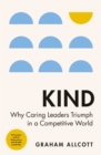Image for Kind : Why Kindness is the Secret to Business Success