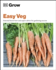 Image for Grow easy veg: essential know-how and expert advice for gardening success.