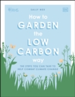 Image for RHS how to garden the low-carbon way: the steps you can take to help combat climate change.