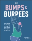 Image for Bumps and Burpees: Your Guide to Staying Strong, Fit and Happy Throughout Pregnancy
